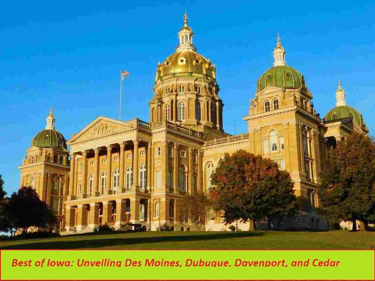 Best of Iowa Des Moines, Dubuque, Davenport, and Cedar Rapids